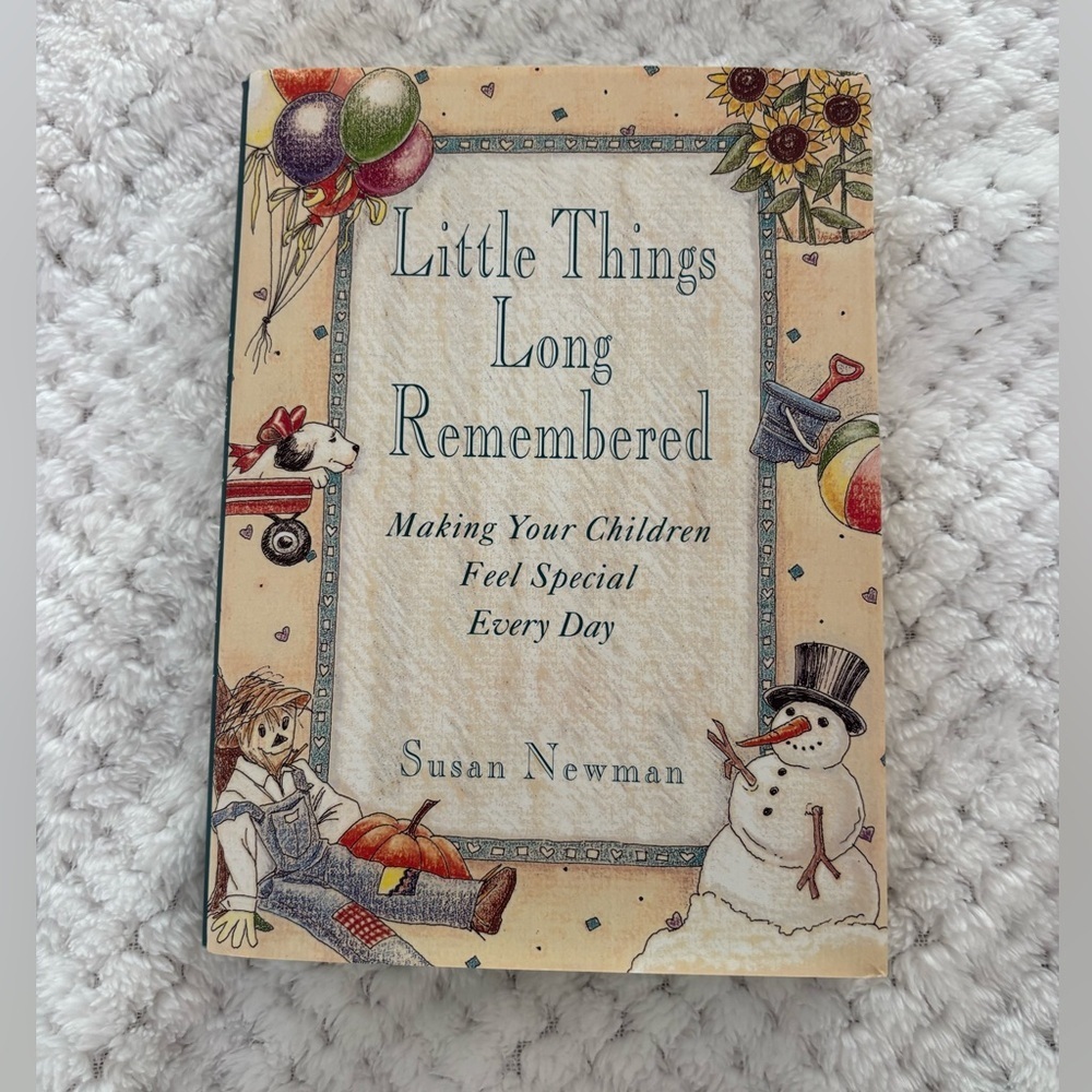 Little Things Long Remembered: Making Your Children Feel Special Every Day Book